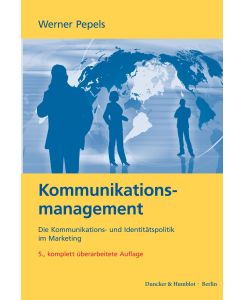 Kommunikationsmanagement Die Kommunikations- und Identitätspolitik im Marketing - Werner Pepels