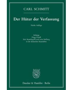 Der Hüter der Verfassung Anhang: Hugo Preuß. Sein Staatsbegriff und seine Stellung in der deutschen Staatslehre - Carl Schmitt