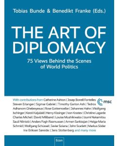 The Art of Diplomacy 75 Views Behind the Scenes of World Policies - Tobias Bunde, Benedikt Franke, Nikolas Bertheau