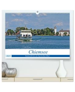 Chiemsee - Sommerferien am bayrischen Meer (hochwertiger Premium Wandkalender 2025 DIN A2 quer), Kunstdruck in Hochglanz Ob auf dem Wasser, beim Wandern oder mit dem Fahrrad - Urlaub am Chiemsee ist immer ein Erlebnis - Gisela Braunleder