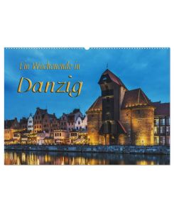 Ein Wochenende in Danzig (Wandkalender 2025 DIN A2 quer), CALVENDO Monatskalender Ein Wochenende in Danzig - Geschichte und Gegenwart der alten Hansestadt - Gunter Kirsch