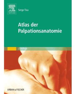 Atlas der Palpationsanatomie Atlas d'anatomie palpatoire vol 1 & 2 - Serge Tixa, Gudrun Meddeb