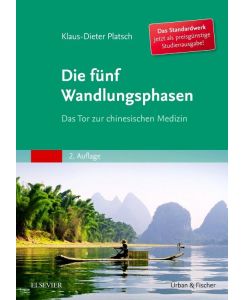 Die Fünf Wandlungsphasen Studienausgabe Das Tor zur chinesischen Medizin - Klaus-Dieter Platsch