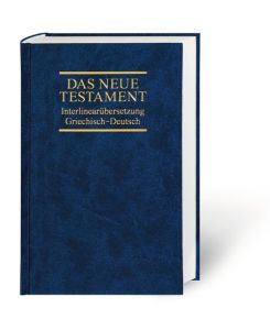 Das Neue Testament Interlinearübersetzung Griechisch-Deutsch - Ernst Dietzfelbinger