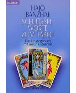 Schlüsselworte zum Tarot Das Einstiegsbuch mit vielen Legearten. (Grenzwissenschaften/Esoterik) - Hajo Banzhaf