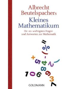 Albrecht Beutelspachers kleines Mathematikum Die 101 wichtigsten Fragen und Antworten zur Mathematik - Albrecht Beutelspacher