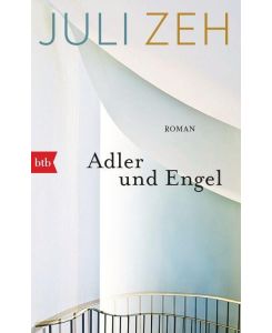 Adler und Engel - Juli Zeh