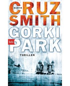 Gorki Park Gorky Park - Martin Cruz Smith, Wulf Bergner