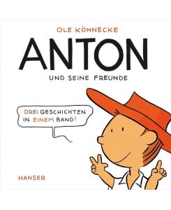 Anton und seine Freunde Drei Geschichten in einem Band! - Ole Könnecke