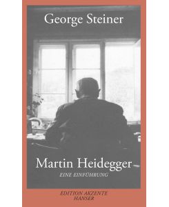 Martin Heidegger Eine Einführung - George Steiner, Martin Pfeiffer
