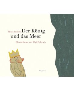 Der König und das Meer 21 Kürzestgeschichten - Heinz Janisch, Wolf Erlbruch