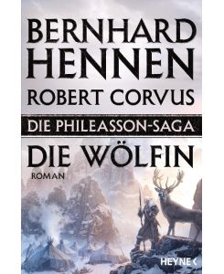 Die Phileasson-Saga 03 - Die Wölfin Roman - Bernhard Hennen, Robert Corvus