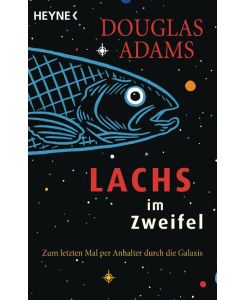 Lachs im Zweifel Zum letzten Mal per Anhalter durch die Galaxis - Douglas Adams