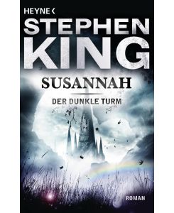 Der dunkle Turm 6. Susannah The dark tower 6: Song of Susannah - Stephen King, Wulf Bergner