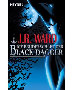 Die Bruderschaft der Black Dagger Ein Führer durch die Welt von J.R. Wards BLACK DAGGER - J. R. Ward, Carolin Müller, Astrid Finke