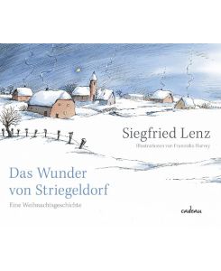 Das Wunder von Striegeldorf Eine Weihnachtsgeschichte - Siegfried Lenz, Franziska Harvey