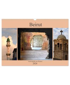 Beirut - auferstanden aus Ruinen (Wandkalender 2026 DIN A3 quer) CALVENDO Monatskalender