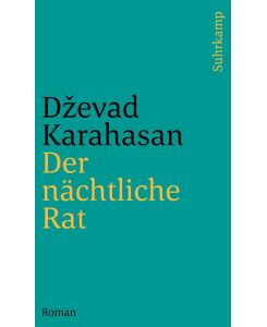 Der nächtliche Rat Roman - Dzevad Karahasan, Katharina Wolf-Griesshaber