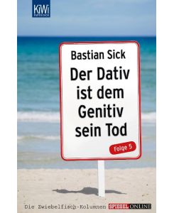 Der Dativ ist dem Genitiv sein Tod Folge 05 - Bastian Sick, Katharina M. Baumann
