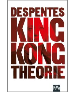 King Kong Theorie King Kong Théorie - Virginie Despentes, Claudia Steinitz, Barbara Heber-Schärer