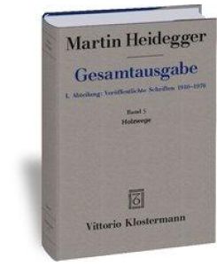 Gesamtausgabe. 4 Abteilungen / 1. Abt: Veröffentlichte Schriften / Holzwege (1935-1946) - Martin Heidegger
