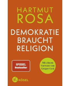 Demokratie braucht Religion Mit einem Vorwort von Gregor Gysi - Hartmut Rosa