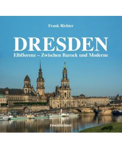 Dresden Elbflorenz - Zwischen Barock und Moderne - Frank Richter