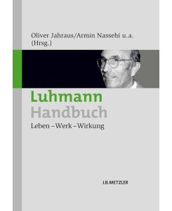 Luhmann-Handbuch Leben ¿ Werk ¿ Wirkung