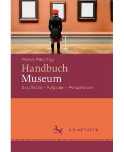 Handbuch Museum Geschichte, Aufgaben, Perspektiven