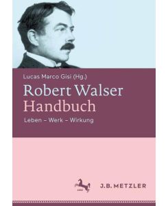 Robert Walser-Handbuch Leben ¿ Werk ¿ Wirkung