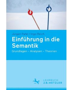 Einführung in die Semantik Grundlagen - Analysen - Theorien - Jürgen Pafel, Ingo Reich