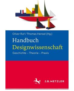 Handbuch Designwissenschaft Geschichte - Theorie - Praxis