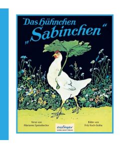 Das Hühnchen Sabinchen Der Bilderbuch-Klassiker über Fleiß - Marianne Speisebecher, Fritz Koch-Gotha