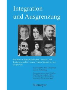 Integration und Ausgrenzung Studien zur deutsch-jüdischen Literatur- und Kulturgeschichte von der Frühen Neuzeit bis zur Gegenwart