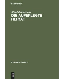 Die auferlegte Heimat Else Lasker-Schülers Emigration in Palästina - Alfred Bodenheimer