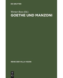 Goethe und Manzoni Deutsch-italienische Beziehungen um 1800