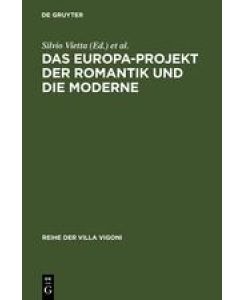 Das Europa-Projekt der Romantik und die Moderne Ansätze zu einer deutsch-italienischen Mentalitätsgeschichte