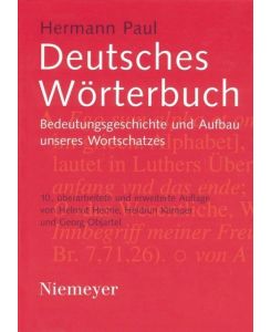 Deutsches Wörterbuch Bedeutungsgeschichte und Aufbau unseres Wortschatzes - Hermann Paul