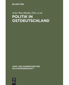 Politik in Ostdeutschland Lehrbuch zur Transformation und Innovation