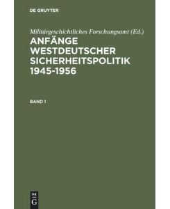 Anfänge Westdeutscher Sicherheitspolitik 1945¿1956