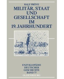 Militär, Staat und Gesellschaft im 19. Jahrhundert - Ralf Pröve