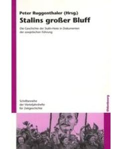 Stalins großer Bluff Die Geschichte der Stalin-Note in Dokumenten der sowjetischen Führung