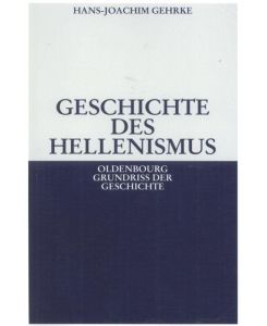 Geschichte des Hellenismus - Hans-Joachim Gehrke