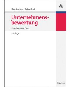 Unternehmensbewertung Grundlagen und Praxis - Dietmar Ernst, Klaus Spremann