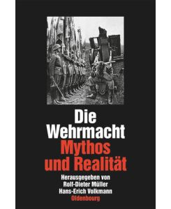 Die Wehrmacht Mythos und Realität. Sonderausgabe