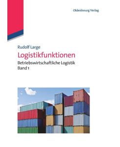 Logistikfunktionen Betriebswirtschaftliche Logistik Band 1 - Rudolf Large