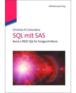 SQL mit SAS Band 2: Fortgeschrittenes PROC SQL - Christian Fg Schendera