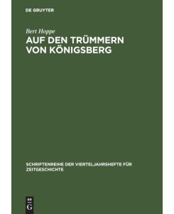 Auf den Trümmern von Königsberg Kaliningrad 1946-1970