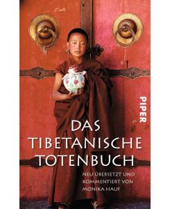 Das Tibetanische Totenbuch Neu übersetzt und kommentiert - Monika Hauf