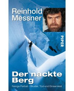 Der nackte Berg Nanga Parbat - Bruder, Tod und Einsamkeit - Reinhold Messner